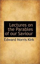 Lectures on the Parables of Our Saviour