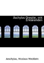 Aschylos Orestie, Mit Erklarenden