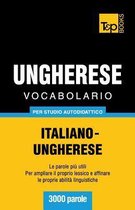 Italian Collection- Vocabolario Italiano-Ungherese per studio autodidattico - 3000 parole