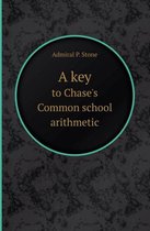 A Key to Chase's Common School Arithmetic