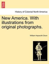 New America. with Illustrations from Original Photographs.
