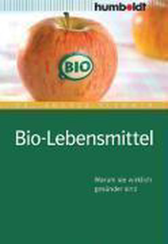 Bio-Lebensmittel. Worauf Sie wirklich achten müssen: War... ... - cover