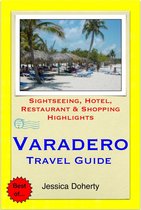 Varadero, Cuba Travel Guide - Sightseeing, Hotel, Restaurant & Shopping Highlights (Illustrated)