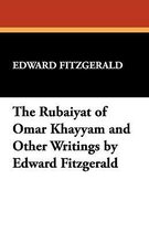 The Rubaiyat of Omar Khayyam and Other Writings by Edward Fitzgerald