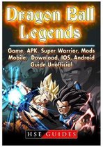 Dragon Ball Legends, Game, Apk, Super Warrior, Mods, Mobile, Download, Ios, Android, Guide Unofficial