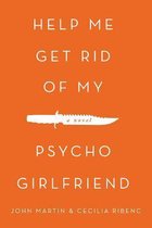 Help Me Get Rid of My Psycho Girlfriend