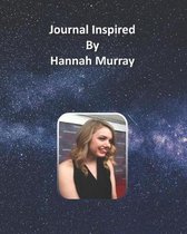 Journal Inspired by Hannah Murray