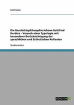 Die Geschichtsphilosophie Johann Gottfried Herders - Versuch Einer Typologie Mit Besonderer Berucksichtigung Der Sprachlichen Und Asthetischen Reflexion