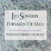 William Ferris Chorale - Sowerby: Forsaken Of Man (CD)