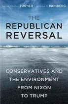 The Republican Reversal – Conservatives and the Environment from Nixon to Trump