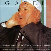 Gazel: Classical Sufi Music of the Ottoman Empire