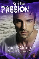 Omslag Spilled Passion (Aidan Undercover 3)