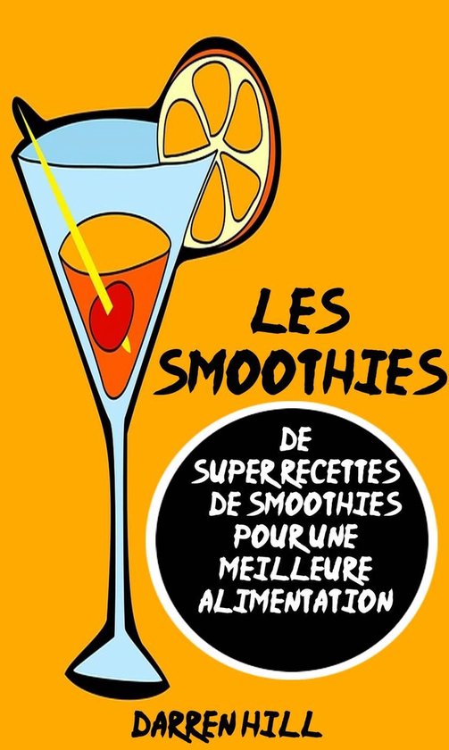 Les Smoothies : De Super Recettes De Smoothies Pour Une Meil ... - cover