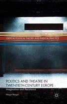 Politics and Theatre in Twentieth-Century Europe: Imagination and Resistance