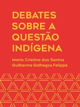 Debates sobre a questão indígena: histórias, contatos e saberes