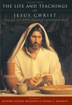 The Life and Teachings of Jesus Christ, vol. 3: From the Last Supper Through the Resurrection