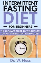 Intermittent Fasting for Beginners: The Ultimate Guide to Weight Loss on an Intermittent Fasting Diet