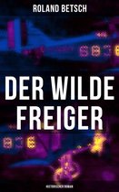 Der Wilde Freiger (Historischer Roman)