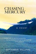 Chasing Mercury Toxic Trilogy 1 - Chasing Mercury