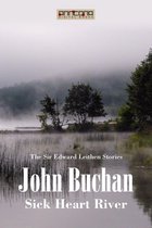 The Sir Edward Leithen Stories 5 - Sick Heart River