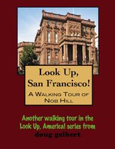 Look Up, San Francisco! A Walking Tour of Nob Hill