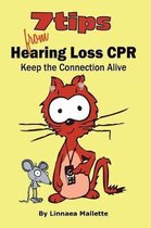 7 Tips From Hearing Loss CPR