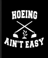 Hoeing Ain't Easy