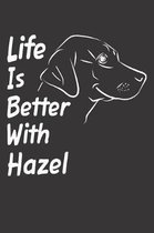 Life Is Better With Hazel