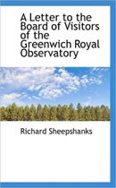 A Letter to the Board of Visitors of the Greenwich Royal Observatory