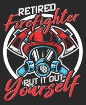 Retired Firefighter Put It Out Yourself
