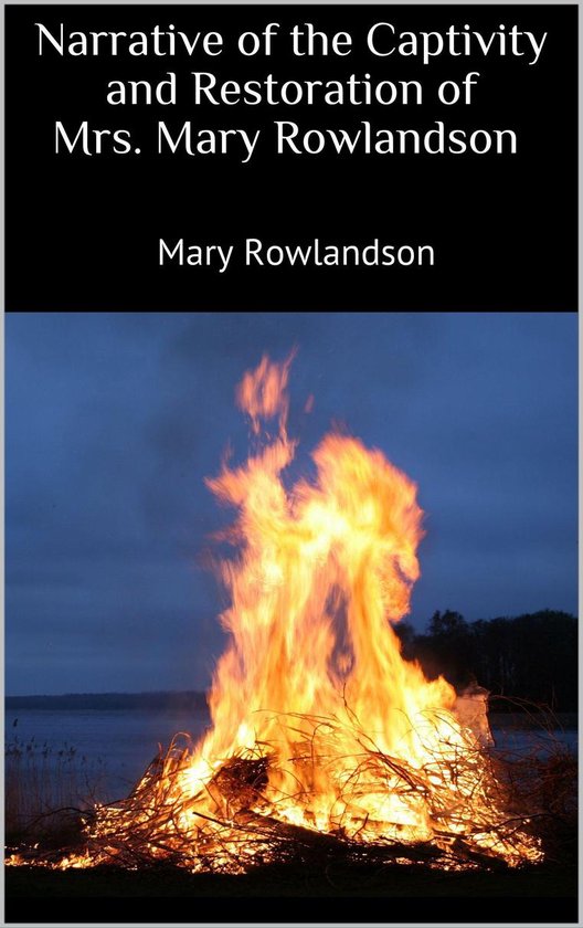 Narrative of the Captivity and Restoration of Mrs. Mary Rowl ... - cover