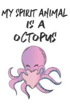 My Spirit Animal Is A Octopus