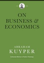 Abraham Kuyper Collected Works in Public Theology - Business & Economics