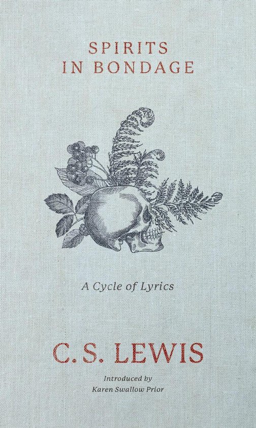Boek kaft met de titel 'SPIRITS IN BONDAGE'. In het midden een illustratie van een schedel met planten. Onder de illustratie 'A Cycle of Lyrics' en de naam C.S. LEWIS.