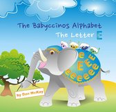 The Babyccinos Alphabet The Letter E
