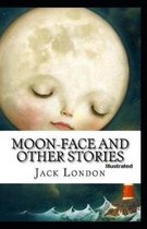 Moon-Face & Other Stories Illustrated