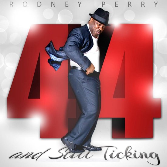 Rodney Perry: 44 and Still Ticking - cover