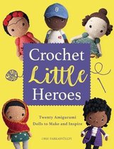 Crochet Little Heroes 20 Amigurumi Dolls to Make and Inspire