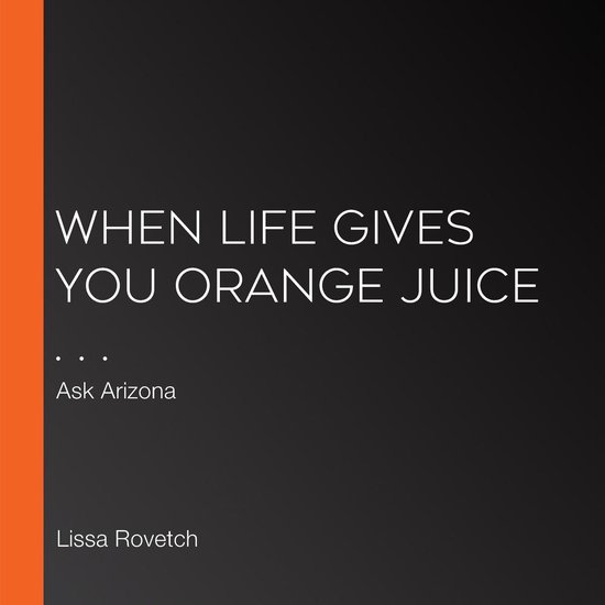 When Life Gives You Orange Juice . . ., Lissa Rovetch 9781792208263