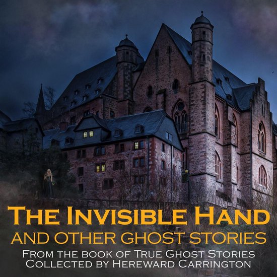 Invisible Hand And Other Ghost Stories The Hereward Carrington 9781987149050 Boeken