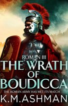 The Roman Chronicles 3 - Roman III – The Wrath of Boudicca