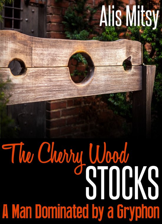 The Cherry Wood Stocks: A Man Dominated by a Gryphon