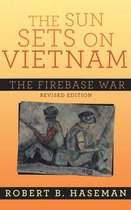 The Sun Sets On Vietnam; The Firebase War, Revised Edition