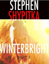 ShyFy: Stephen Shypitka’s Serialized Horror & Science Fiction Collection 1 - Winterbright Part 1