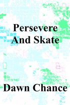 Persevere And Skate