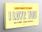 Canvas Inspirational Art - Just want to say I love you so very, very much - 60x40cm