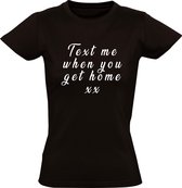 Tekst me when you get home Dames t-shirt | vaccinatie | covid | corona | grappig | cadeau | Zwart