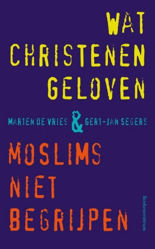 Boekomslag met gele tekst 'WAT CHRISTENEN GELOVEN' en oranje tekst 'MOSLIMS NIET BEGRIJPEN' op een paarse achtergrond.