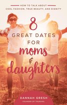 8 Great Dates - 8 Great Dates for Moms and Daughters