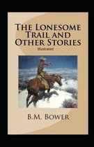 The Lonesome Trail and Other Stories Illustrated